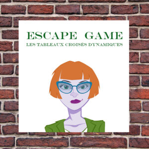 Escape Game Tableaux Croisés Dynamiques